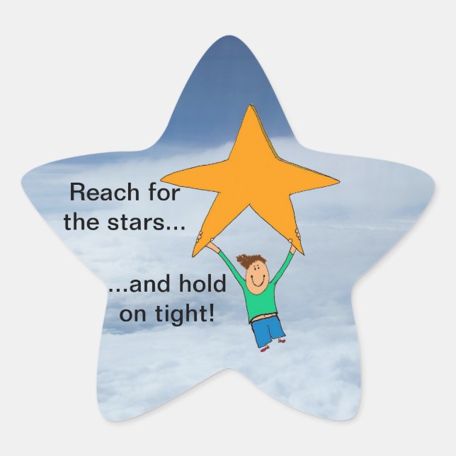 Reach for the Stars and hold on tight! Star Sticker (Front)
