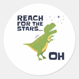 Reach for the Stars Funny T-Rex Short Arms Classic Round Sticker