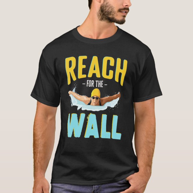 Reach For The Wall Swim Team   For Men Women Kids T-Shirt (Front)