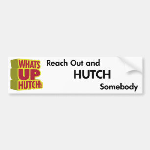 Reach Out and Hutch Somebody Bumper Sticker