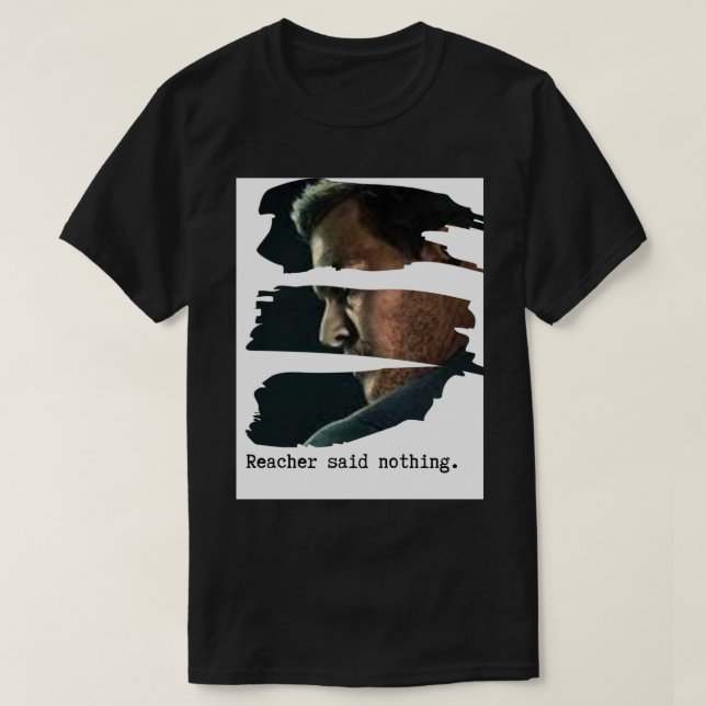 Reacher said nothing - ripped profile   T-Shirt (Design Front)