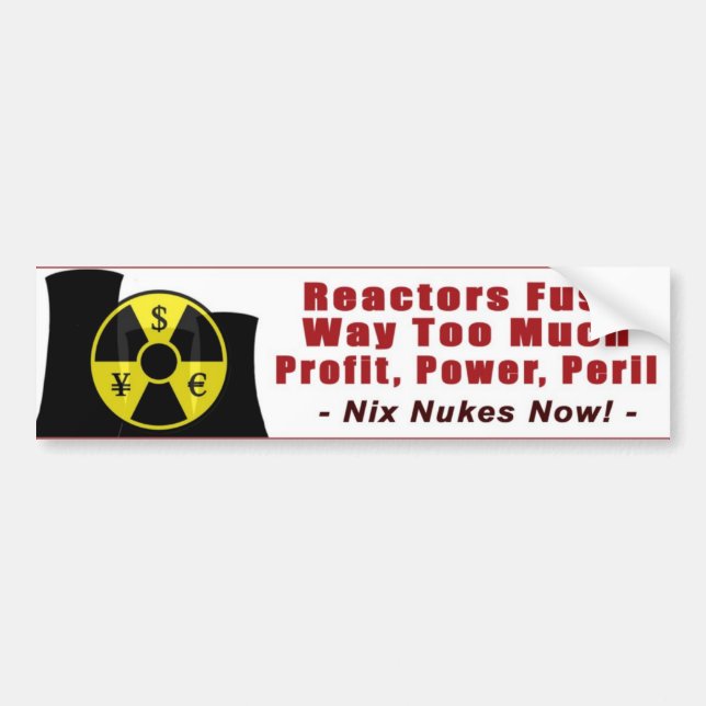 Reactors Fuse Too Much Profit/Power/Peril Bumper Sticker (Front)