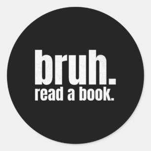Read A Book Bruh - Funny English Teacher Reading L Classic Round Sticker