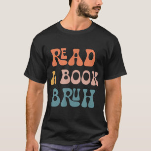 Read A Book Bruh Reader 1970s Retro Funny Reading  T-Shirt