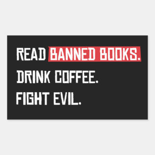 Read Banned Books Drink Coffee Fight Evil Rectangular Sticker