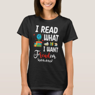 Read Banned Books I Read What I Want I Read Banned T-Shirt