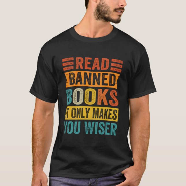Read Banned Books It Only Makes You Wiser T-Shirt (Front)