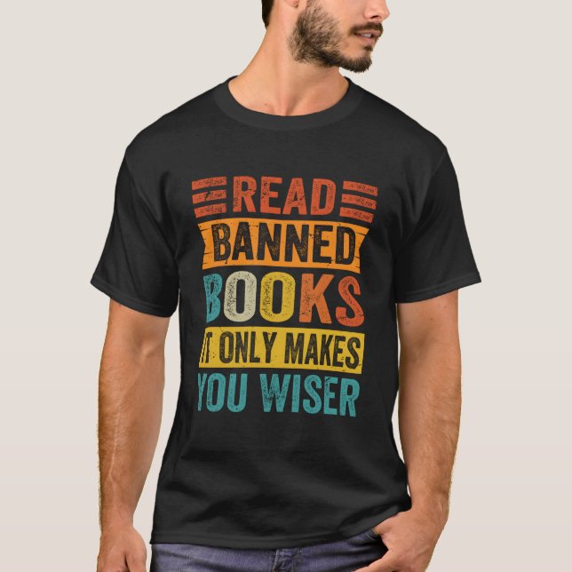 Read Banned Books It Only Makes You Wiser T-Shirt (Front)