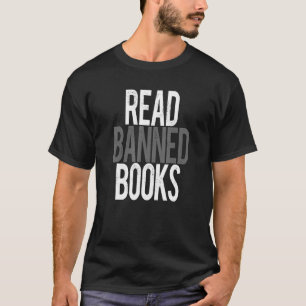 READ BANNED BOOKS Stop Bans Censorship Reading Rea T-Shirt