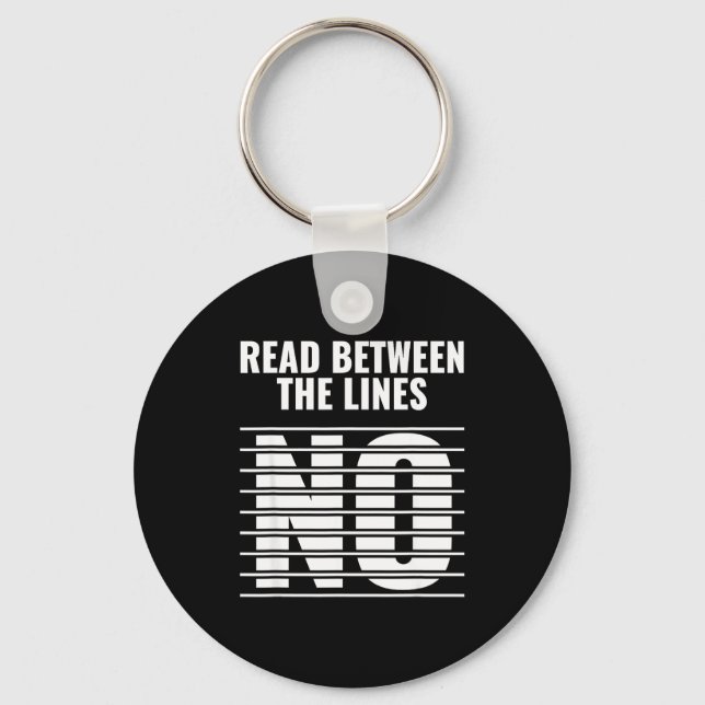 Read Between The Lines - No _ Funny Dark Sarcastic Key Ring (Front)