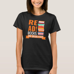 Read books are brain food T-Shirt