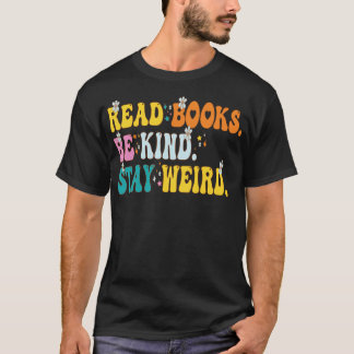 Read Books Be Kind Stay Weird 1 T-Shirt