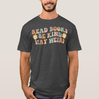 Read Books Be Kind Stay Weird Funny Book Lover Vin T-Shirt