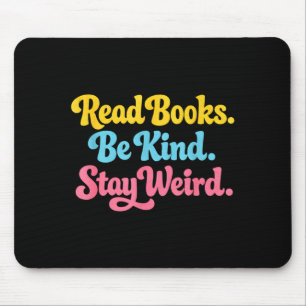 Read books be kind stay weird funny inspiring book mouse pad