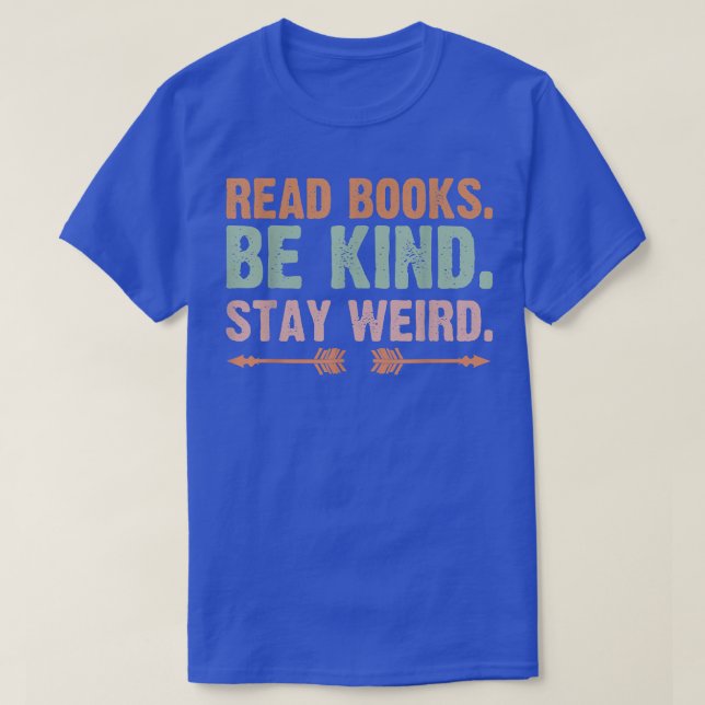 Read Books Be Kind Stay Weird Funny Reading Book L T-Shirt (Design Front)