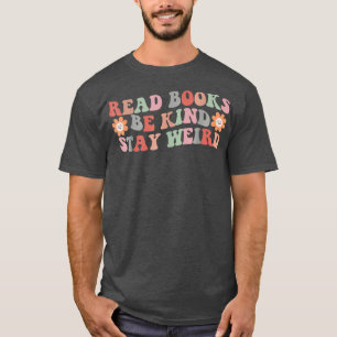 Read Books Be Kind Stay Weird Groovy Book Lovers T-Shirt