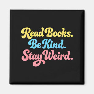Read books be kind stay weird positive inspiring magnet