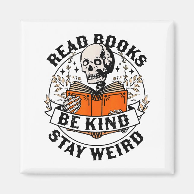 Read Books Be Kind Stay Weird Skeleton Reading Hal Magnet (Front)