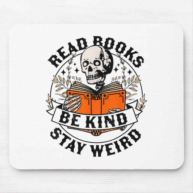 Read Books Be Kind Stay Weird Skeleton Reading Hal Mouse Pad (Front)