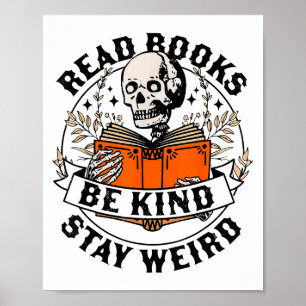 Read Books Be Kind Stay Weird Skeleton Reading Hal Poster
