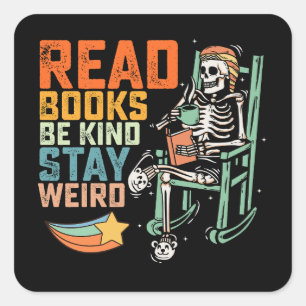Read Books Be Kind Stay Weird Skeleton Square Sticker