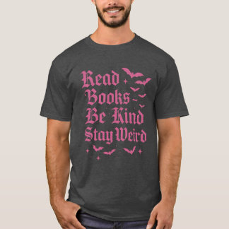 Read Books – Be Kind – Stay Weird T-Shirt