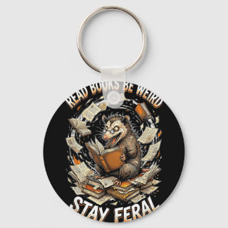 Read books be weird stay feral funny opossum key ring