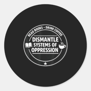 Read books drink coffee dismantle systems of classic round sticker