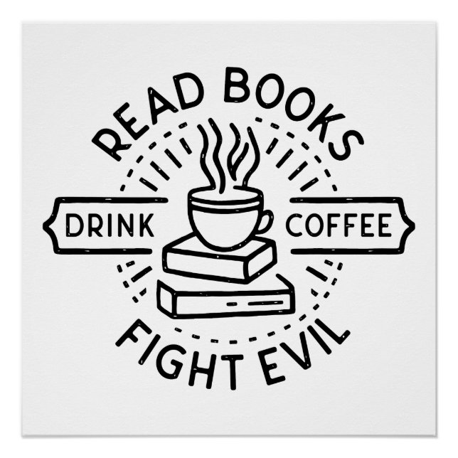 Read books drink coffee fight evil poster (Front)