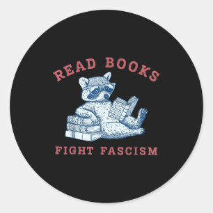 Read books fight fascism resistance funny racoon classic round sticker