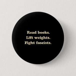 Read books lift weights fight fascists funny 6 cm round badge