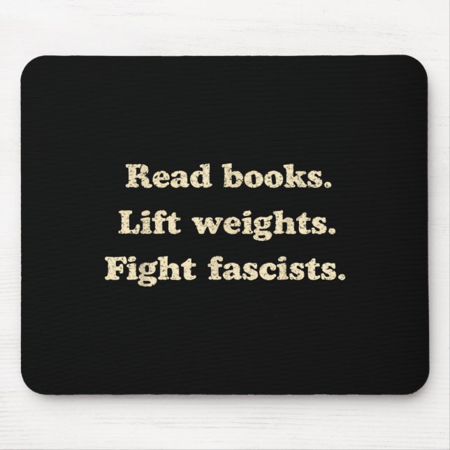 Read books lift weights fight fascists funny mouse pad (Front)