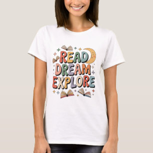 Read Dream Explore Whimsical Books and Moon T-Shirt