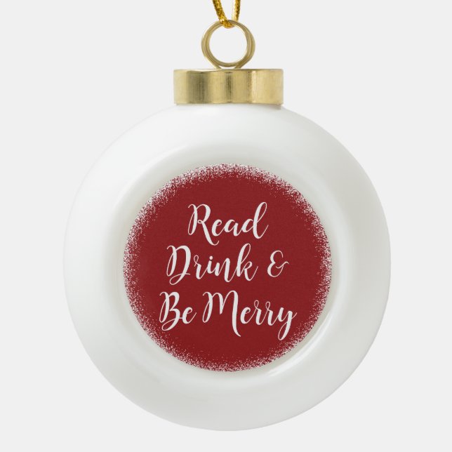 Read, Drink & Be Merry Book Club Ceramic Ball Christmas Ornament (Front)