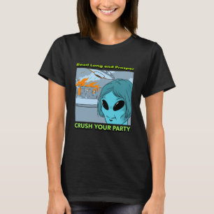 Read Long And Prosper Crush Your Party Funny Alien T-Shirt