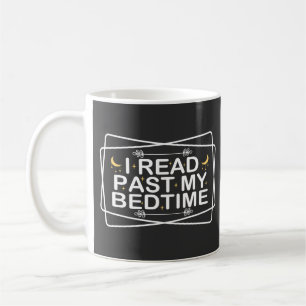 Read Lover, I Read Past My Bedtime, Funny Quote Coffee Mug