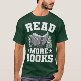 Read More Books Book Lovers Reading  T-Shirt