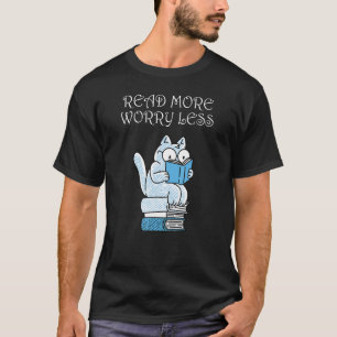 Read more, worry less_3 T-Shirt