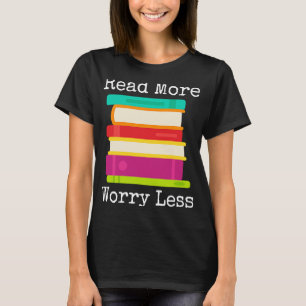 Read More Worry Less Stack of Books T-Shirt