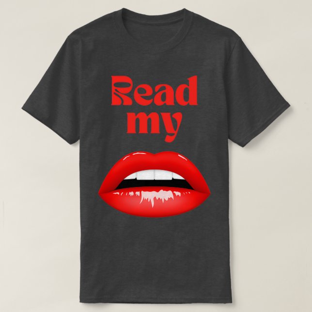 Read My Lips 1 T-Shirt (Design Front)