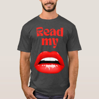Read My Lips 1 T-Shirt