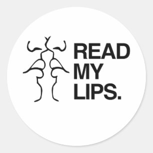 READ MY LIPS CLASSIC ROUND STICKER