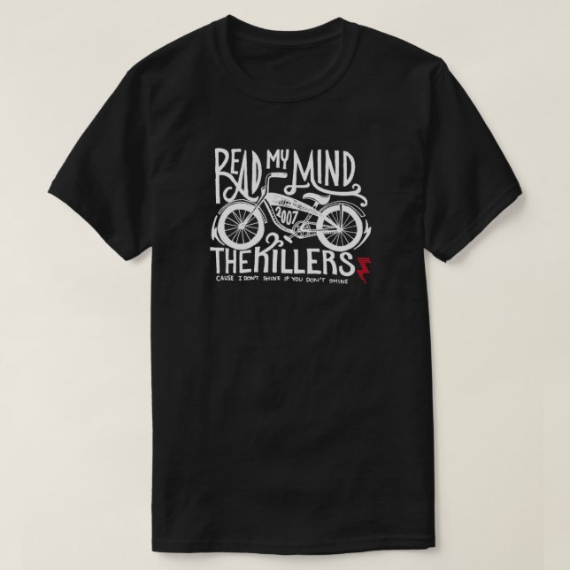 Read my mind - The Killers - I dont shine if you d T-Shirt (Design Front)