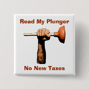 Read My Plunger, No New Taxes 15 Cm Square Badge