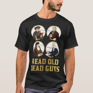 Read Old Dead Guys  funny Spurgeon Calvin Luther g T-Shirt