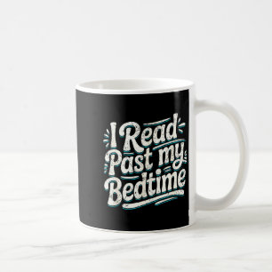 Read past bedtime book lover funny reading quote coffee mug