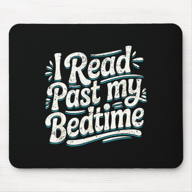 Read past bedtime book lover funny reading quote mouse pad (Front)