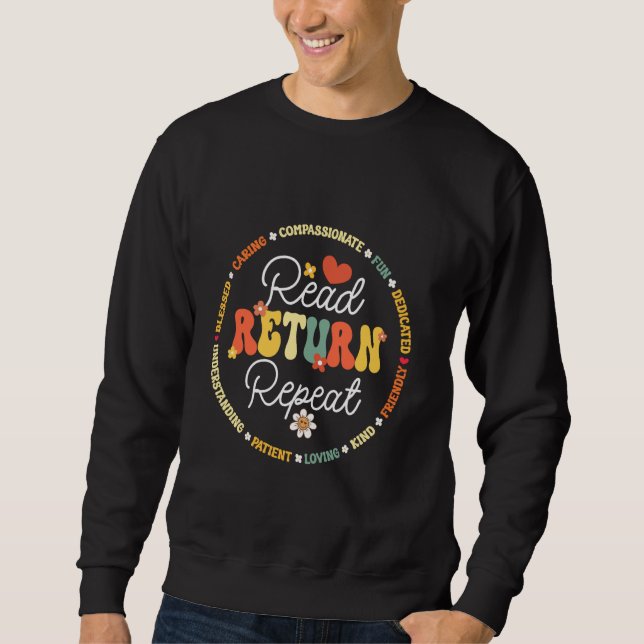 Read Return Repeat School Librarian Library Librar Sweatshirt (Front)