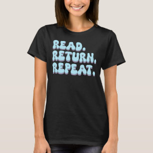 read return repeat T-Shirt