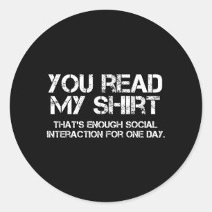 Read Shirt Funny Sarcastic Introvert Humour Quote  Classic Round Sticker